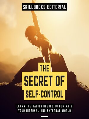 cover image of The Secret of Self-Control--Learn the Habits Needed to Dominate Your Internal and External World